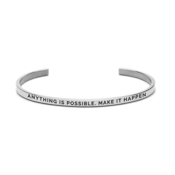 ANYTHING IS POSSIBLE. MAKE IT HAPPEN.